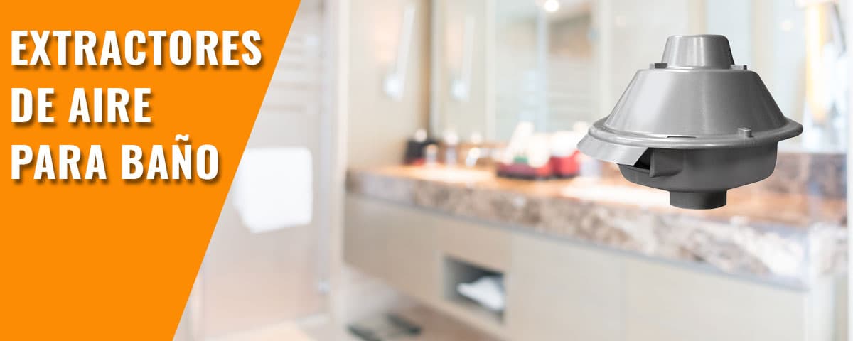 Extractores de aire para baño