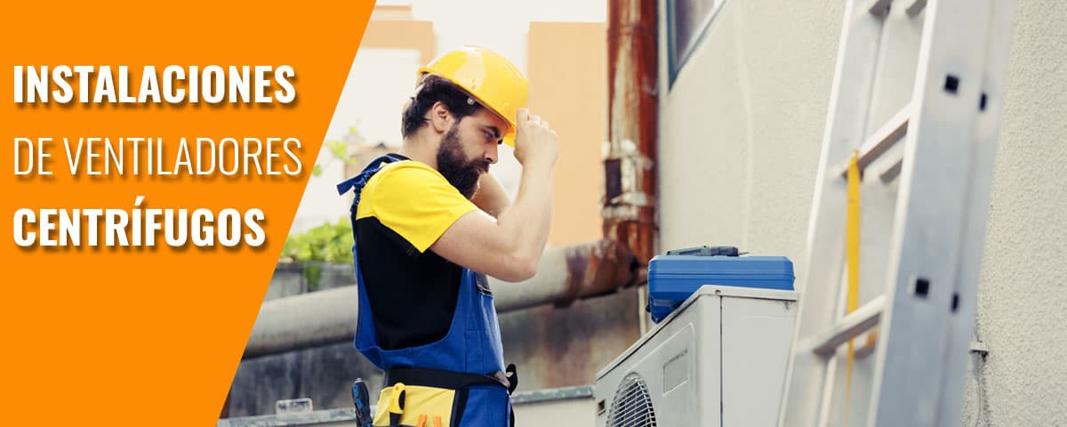 Instalaciones de ventiladores centrífugos