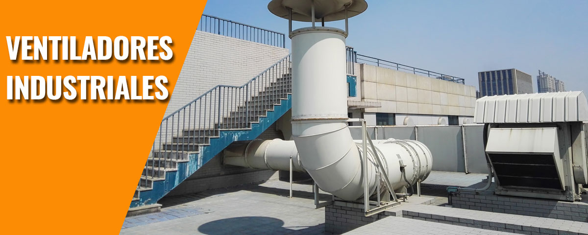 Ventiladores industriales